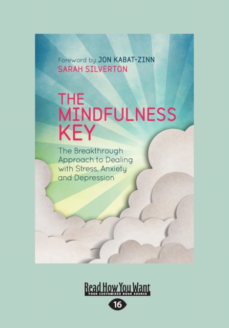 The Mindfulness Key : The Breakthrough Approach to Dealing with Stress, Anxiety and Depression, Paperback / softback Book