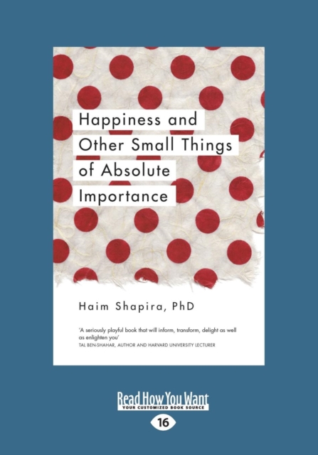 Happiness and Other Small Things of Absolute Importance, Paperback / softback Book