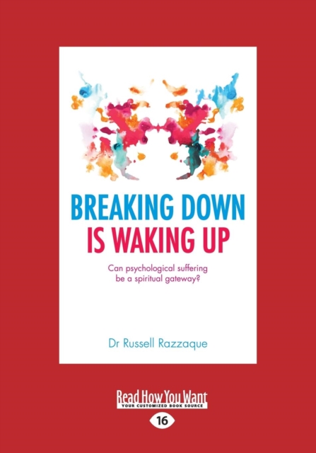 Breaking Down is Waking Up : Can Psychological Suffering be a Spiritual Gateway?, Paperback / softback Book