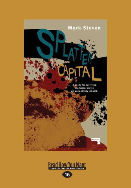 Splatter Capital : The Political Economy of Gore Films, Paperback / softback Book