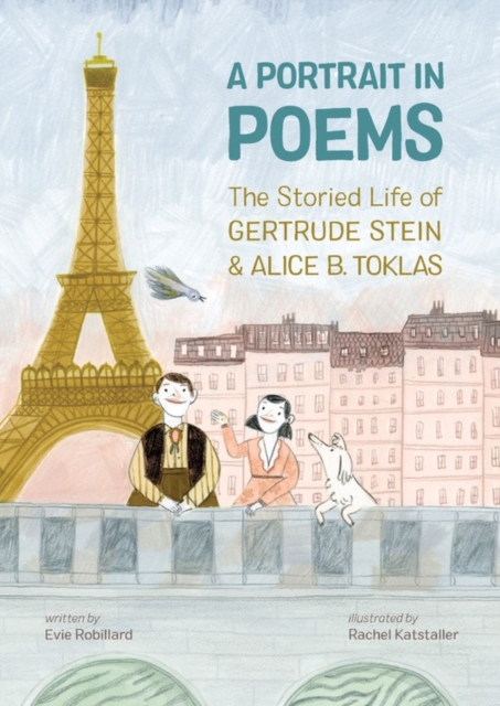 A Portrait In Poems : The Storied Life of Gertrude Stein and Alice B. Toklas, Hardback Book