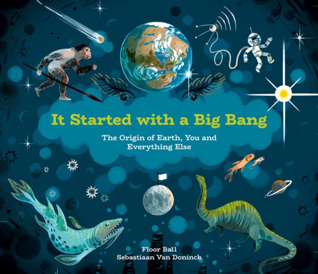 It Started With A Big Bang : The Origin of Earth, You and Everything Else, Hardback Book