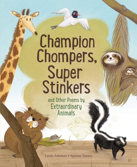 Champion Stompers, Super Stinkers And Other Poems By Extraordinary Animals, Hardback Book