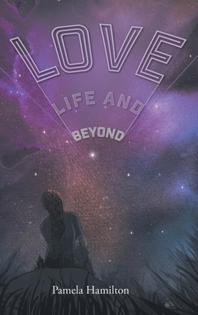 Love, Life and Beyond, Hardback Book
