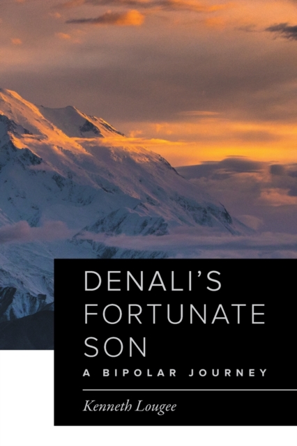 Denali's Fortunate Son : A Bipolar Journey, Paperback / softback Book