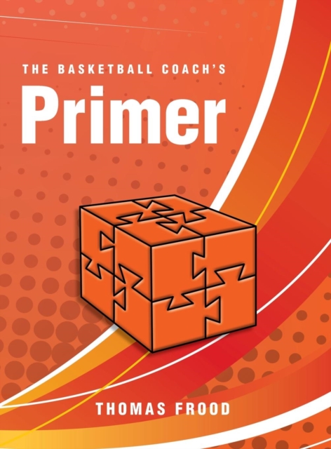 The Basketball Coach's Primer, Hardback Book