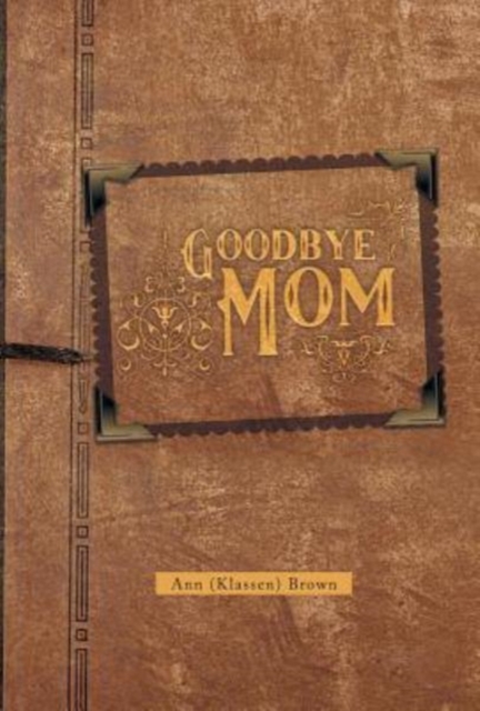 Goodbye Mom, Hardback Book