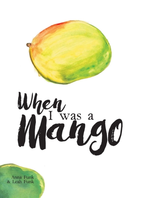 When I Was a Mango, Hardback Book