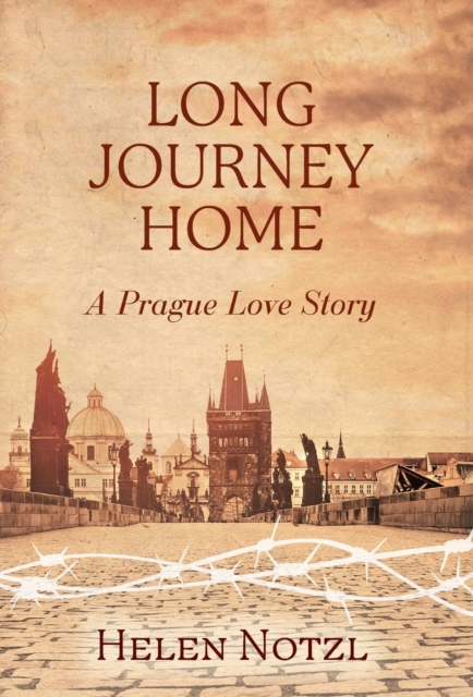 Long Journey Home : A Prague Love Story, Hardback Book
