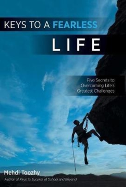 Keys to a Fearless Life : Five Secrets to Overcoming Life's Greatest Challenges, Hardback Book