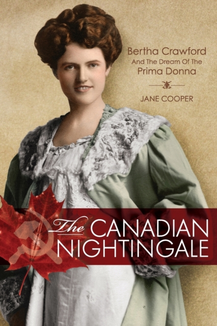 The Canadian Nightingale : Bertha Crawford and the Dream of the Prima Donna, Paperback / softback Book