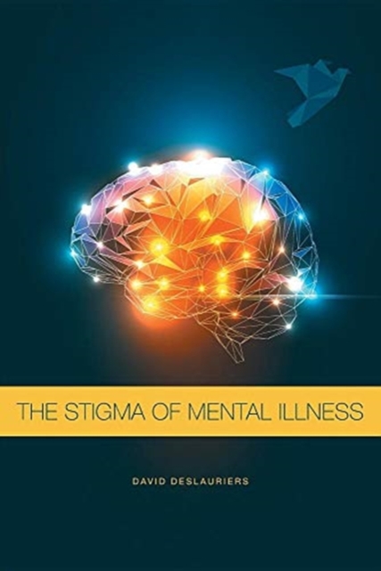 The Stigma of Mental Illness : Been There... Maybe, I Could Help?, Paperback / softback Book