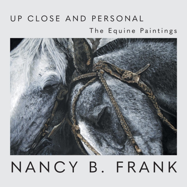 Up Close and Personal : The Equine Paintings, Paperback / softback Book