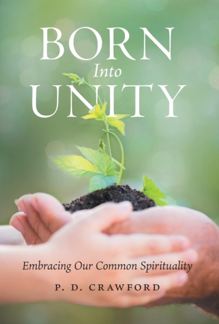 Born Into Unity : Embracing Our Common Spirituality, Hardback Book