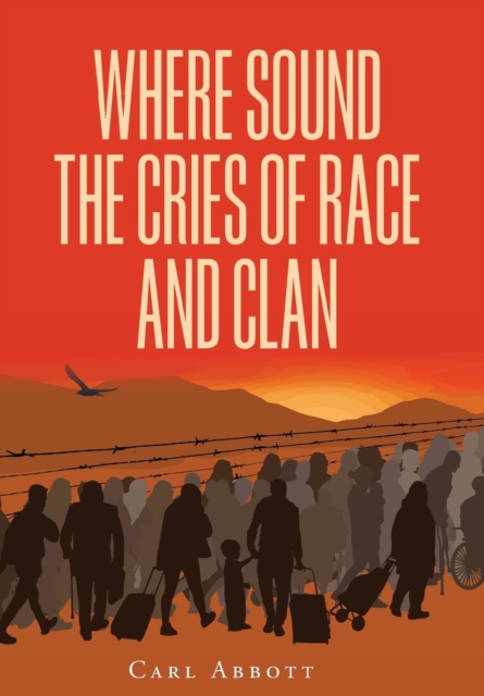 Where Sound the Cries of Race and Clan, Hardback Book