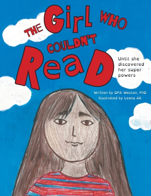 The Girl Who Couldn't Read : Until She Discovered Her Super Powers, Paperback / softback Book