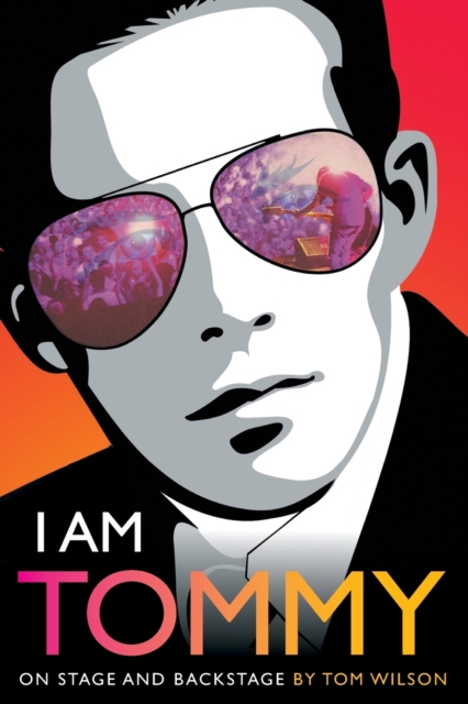 I Am Tommy : On Stage and Backstage, Paperback / softback Book