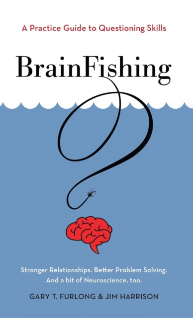 Brainfishing : A Practice Guide to Questioning Skills, Hardback Book