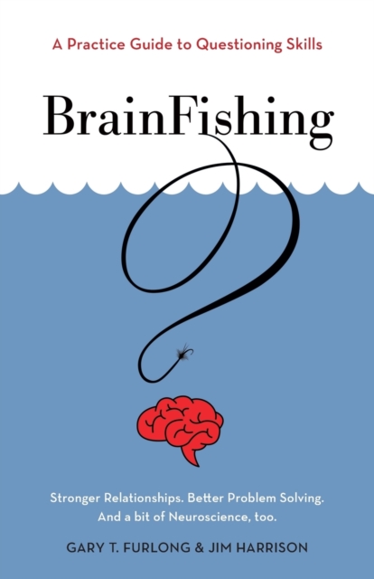 Brainfishing : A Practice Guide to Questioning Skills, Paperback / softback Book