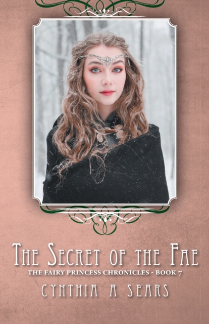 The Secret of the Fae : The Fairy Princess Chronicles - Book 7, Paperback / softback Book
