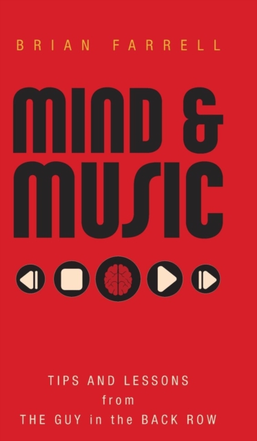 Mind & Music : Tips and Lessons from the Guy in the Back Row, Hardback Book