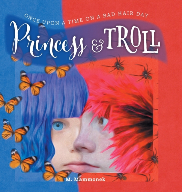 Princess and Troll : Once Upon A Time on a Bad Hair Day, Hardback Book