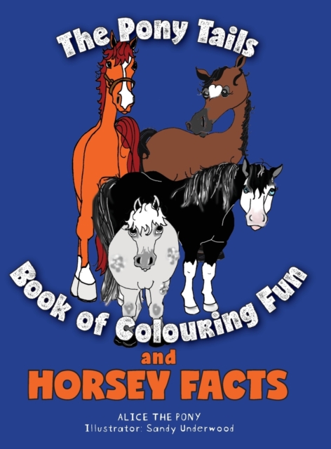 The Pony Tails Book of Colouring Fun and Horsey Facts, Hardback Book