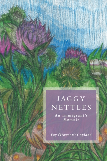 Jaggy Nettles : An Immigrant's Memoir, Paperback / softback Book