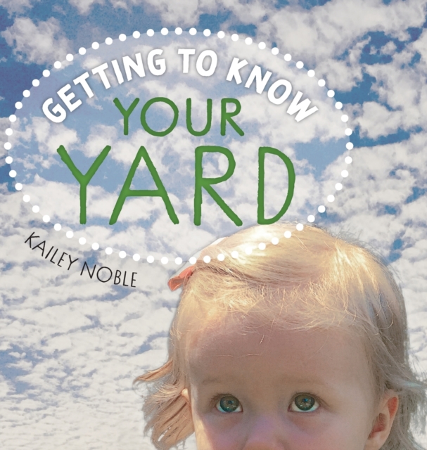 Getting to Know Your Yard, Hardback Book