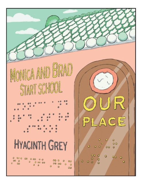 Our Place : Monica and Brad Start School, Paperback / softback Book