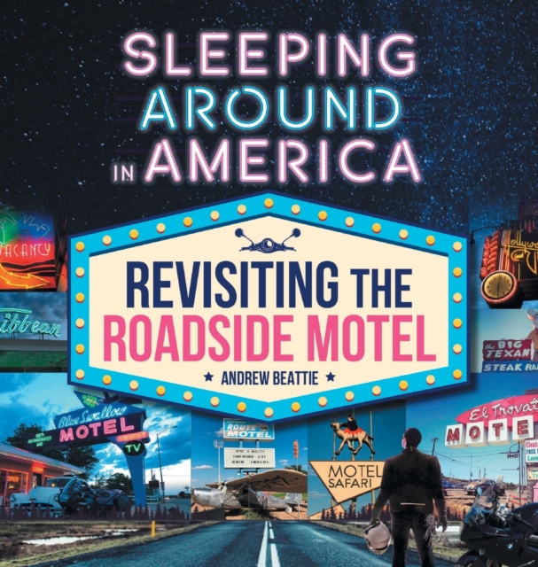 Sleeping Around in America : Revisiting the Roadside Motel, Hardback Book