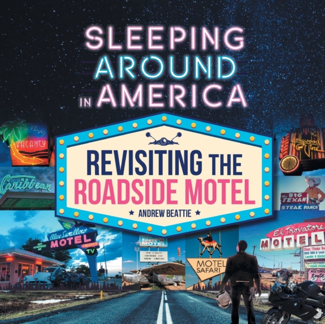 Sleeping Around in America : Revisiting the Roadside Motel, Paperback / softback Book