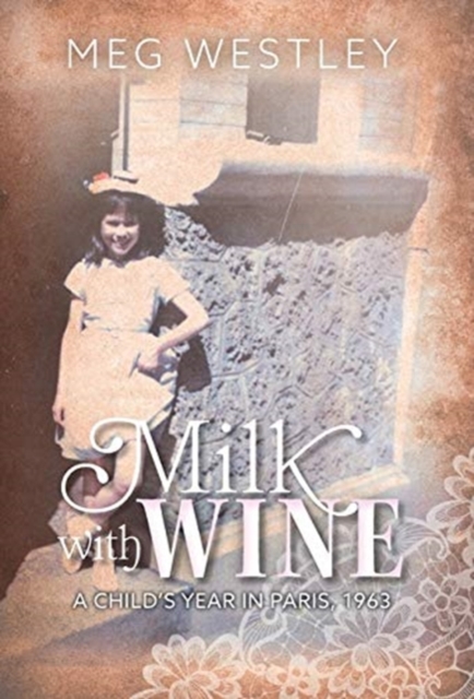 Milk with Wine : A Child's Year in Paris, 1963, Hardback Book