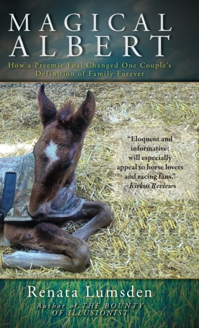 Magical Albert : How a Preemie Foal Changed One Couple's Definition of Family Forever, Hardback Book