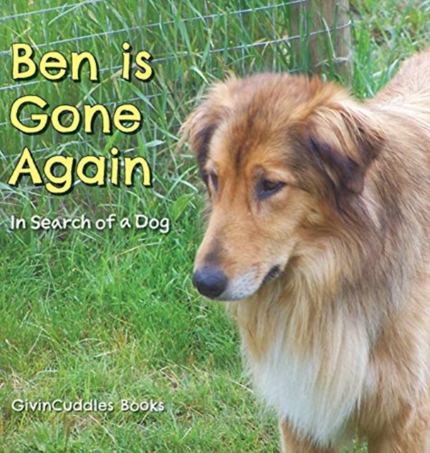 Ben Is Gone Again : In Search of a Dog, Hardback Book