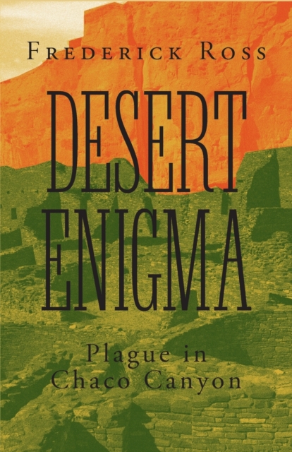 Desert Enigma : Plague in Chaco Canyon, Paperback / softback Book