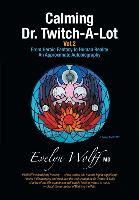 Calming Dr. Twitch-A-Lot Volume 2 : From Heroic Fantasy to Human Reality-An Approximate Autobiography, Paperback / softback Book
