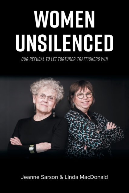 Women Unsilenced : Our Refusal to Let Torturer-Traffickers Win, Paperback / softback Book