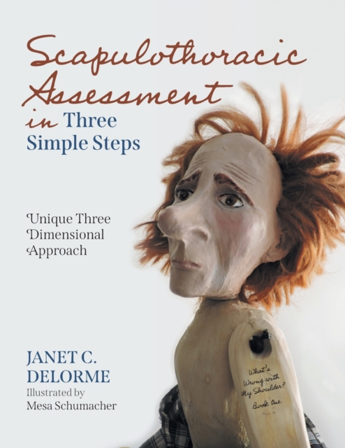 Scapulothoracic Assessment in Three Simple Steps : Unique Three Dimensional Approach, Paperback / softback Book