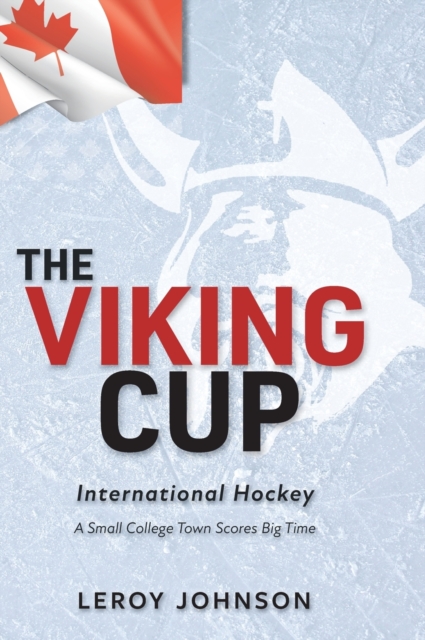 The Viking Cup : International Hockey: A Small College Town Scores Big Time, Hardback Book