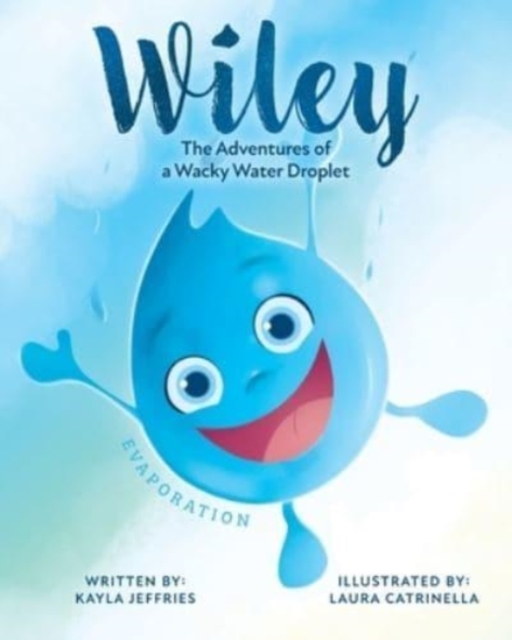 Wiley : The Adventures of a Wacky Water Droplet: Evaporation, Paperback / softback Book