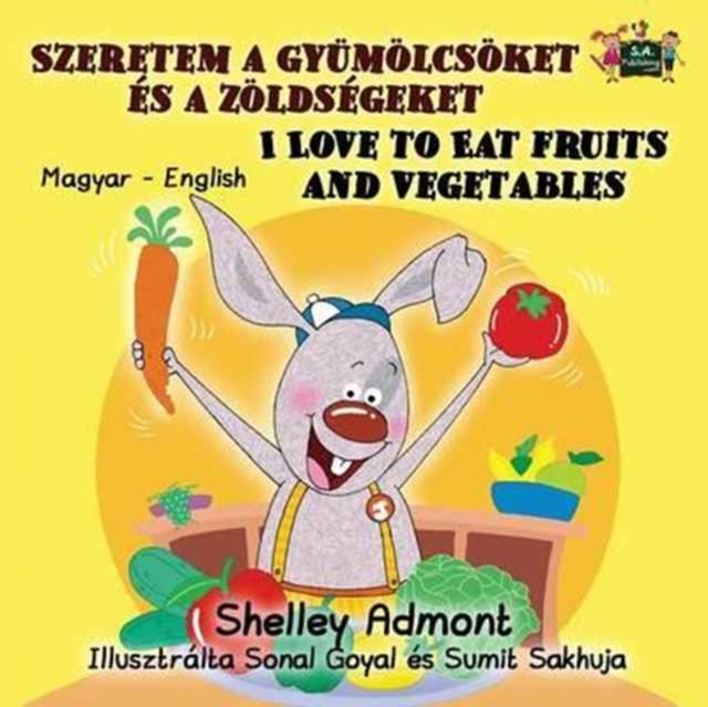 I Love to Eat Fruits and Vegetables : Hungarian English Bilingual Edition, Paperback / softback Book