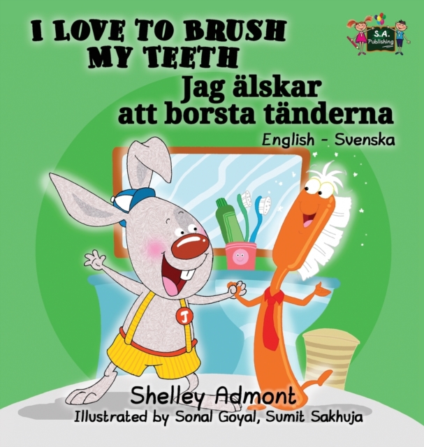 I Love to Brush My Teeth : English Swedish Bilingual Edition, Hardback Book
