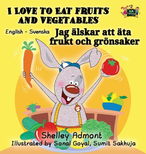 I Love to Eat Fruits and Vegetables : English Swedish Bilingual Edition, Hardback Book
