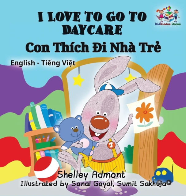 I Love to Go to Daycare : English Vietnamese Bilingual Children's Book, Hardback Book