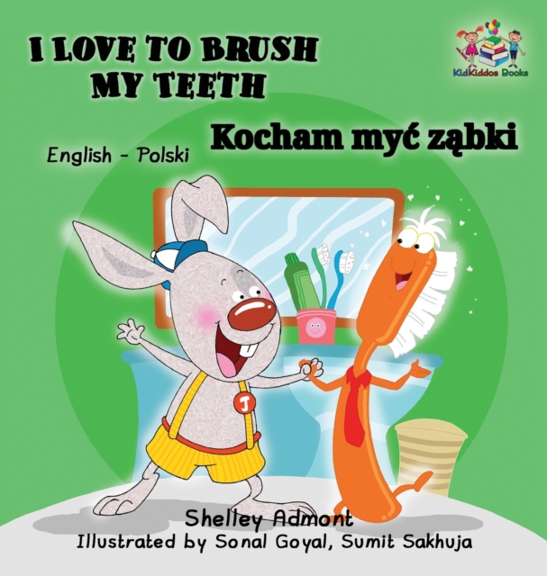 I Love to Brush My Teeth : English Polish Bilingual Book, Hardback Book