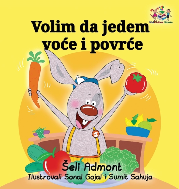 I Love to Eat Fruits and Vegetables (Serbian Language) : Serbian Children's Book, Hardback Book