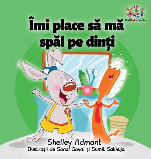 I Love to Brush My Teeth (Romanian Children's Book) : Romanian Book for Kids, Hardback Book