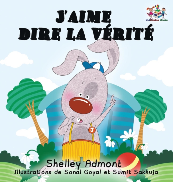 J'aime dire la v?rit? (French Kids Book) : I Love to Tell the Truth (French Edition), Hardback Book