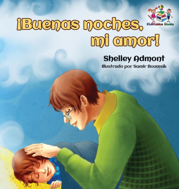 ?Buenas noches, mi amor! Spanish Kids Book : Goodnight, My Love! - Spanish children's book, Hardback Book